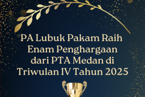 PA Lubuk Pakam Berhasil Raih 6 Penghargaan dari PTA Medan di Triwulan IV Tahun 2025